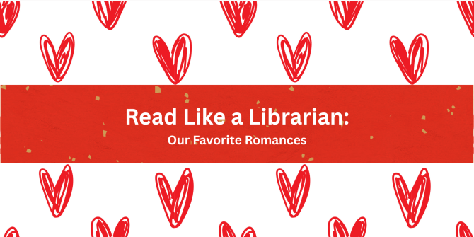 Read Like a Librarian: Our Favorite Romances | Kent District Library